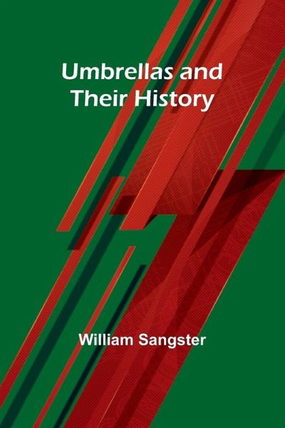 Umbrellas and Their History Umbrellas and Their History