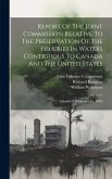 Report Of The Joint Commission Relative To The Preservation Of The Fisheries In Waters Contiguous To Canada And The United States: (submitted December