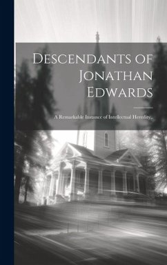 Cover Descendants of Jonathan Edwards: a Remarkable Instance of Intellectual Heredity..