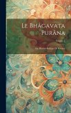 Le Bhâgavata Purâna: Ou, Histoire Poétique De Krichna; Volume 3