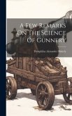 A Few Remarks On The Science Of Gunnery A Few Remarks On The Science Of Gunnery