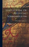 Statuvolism, Or Artificial Somnambulism