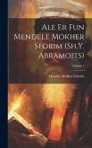 Ale er fun Mendele Mokher Sforim (Sh.Y. Abramoits); Volume 1 Ale er fun Mendele Mokher Sforim (Sh.Y. Abramoits); Volume 1