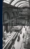 The Copley Prints: Reproductions Of Notable Paintings Publicly & Privately Owned In America--also Of The Mural Decorations In The New Lib