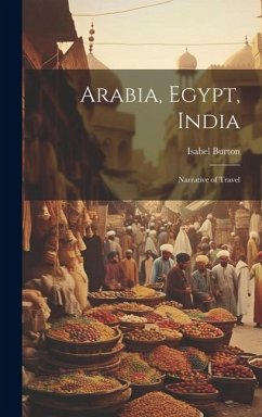 Arabia, Egypt, India: Narrative of Travel - Burton, Isabel