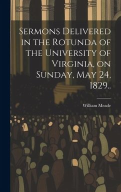 Cover Sermons Delivered in the Rotunda of the University of Virginia, on Sunday, May 24, 1829..