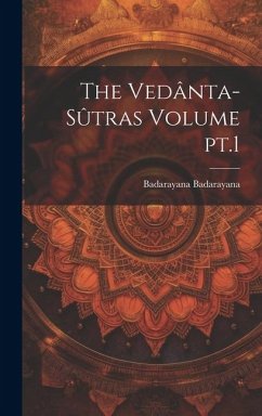 The Vedânta-sûtras Volume pt.1 - Badarayana, Badarayana