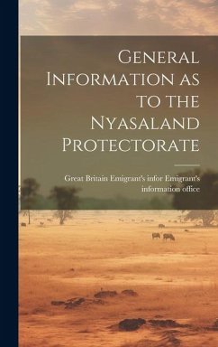 General Information as to the Nyasaland Protectorate - Information Office, Great Britain Emi