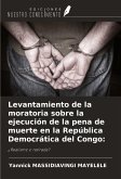 Levantamiento de la moratoria sobre la ejecución de la pena de muerte en la República Democrática del Congo: