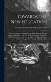 Towards the new Education; the Case Against Autocracy in our Public Schools ( Being a Reply to a Pamphlet Issued by the Schoolmasters' Association of