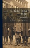 The Teacher of Babes: Or, Instructive Lessons, Derived From Pictures