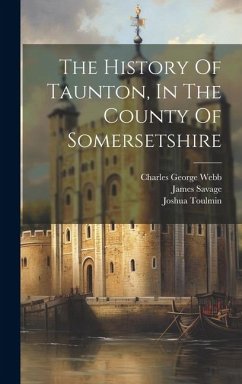 Cover The History Of Taunton, In The County Of Somersetshire