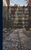 Die Aeltesten Schriften Geilers Von Kaysersberg: Abth. Die Xxi Artikel Und Die Briefe...