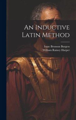 An Inductive Latin Method - Harper, William Rainey; Burgess, Isaac Bronson