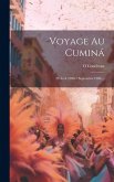 Voyage Au Cuminá: 20 Avril 1900-7 Septembre 1900 ... Voyage Au Cuminá: 20 Avril 1900-7 Septembre 1900 ...