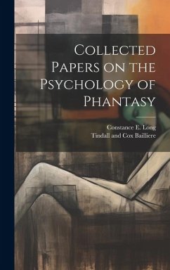 Collected Papers on the Psychology of Phantasy - Long, Constance E.