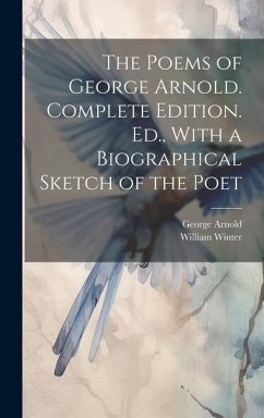 Cover The Poems of George Arnold. Complete Edition. Ed., With a Biographical Sketch of the Poet