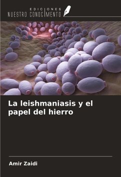 La leishmaniasis y el papel del hierro - Zaidi, Amir