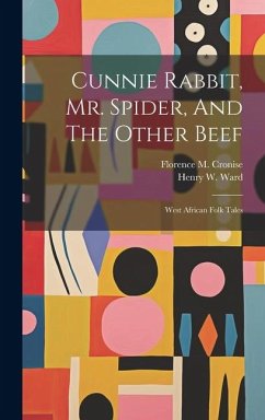 Cunnie Rabbit, Mr. Spider, And The Other Beef: West African Folk Tales - Cronise, Florence M.