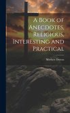 A Book of Anecdotes, Religious, Interesting and Practical