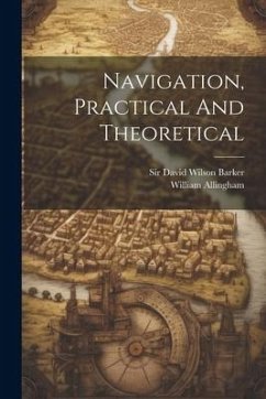 Navigation, Practical And Theoretical - Allingham, William