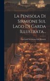 La Penisola Di Sirmione Sul Lago Di Garda Illustrata... La Penisola Di Sirmione Sul Lago Di Garda Illustrata...