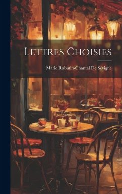 Lettres Choisies - De Sévigné, Marie Rabutin-Chantal