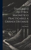 Telegrafo Elettro-Magnetico Practicabile a Grandi Distanze