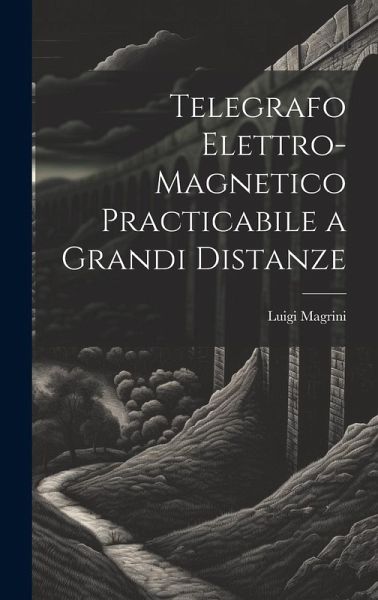 Telegrafo Elettro-Magnetico Practicabile a Grandi Distanze