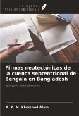 Firmas neotectónicas de la cuenca septentrional de Bengala en Bangladesh