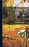 Slavery in Missouri, 1804-1865; Volume 32 Slavery in Missouri, 1804-1865; Volume 32
