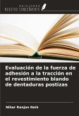 Evaluación de la fuerza de adhesión a la tracción en el revestimiento blando de dentaduras postizas Evaluación de la fuerza de adhesión a la tracción en el revestimiento blando de dentaduras postizas