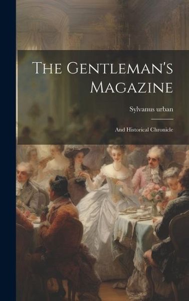 The Gentleman's Magazine: And Historical Chronicle