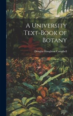 A University Text-Book of Botany - Campbell, Douglas Houghton