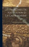 Les Problèmes De Navigation Et La Carte Marine: Types De Calculs Et Tables Complètes...