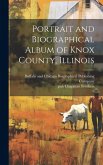 Portrait and Biographical Album of Knox County, Illinois Portrait and Biographical Album of Knox County, Illinois