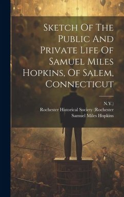 Sketch Of The Public And Private Life Of Samuel Miles Hopkins, Of Salem, Connecticut - Hopkins, Samuel Miles