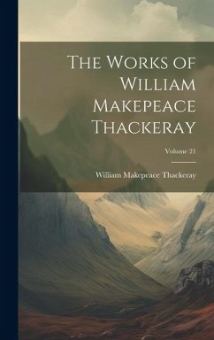 Cover The Works of William Makepeace Thackeray; Volume 21
