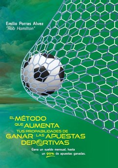 Cover EL MÉTODO QUE AUMENTA TUS PROBABILIDADES DE GANAR LAS APUESTAS DEPORTIVAS, Gana un Sueldo Mensual, Hasta un 90% de Apuestas Ganadas.
