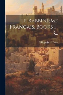 Cover Le Rabbinisme Français, Books 1-3...