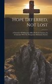 Hope Deferred, Not Lost: A Narrative Of Missionary Effort In South America, In Connexion With The Patagonian Missionary Society