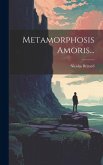 Metamorphosis Amoris... Metamorphosis Amoris...