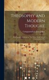 Theosophy and Modern Thought: Four Lectures Delivered at The Thirty-ninth Annual Convention of The