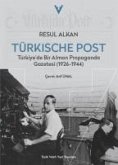 Türkische Post - Türkiyede Bir Alman Propaganda Gazetesi 1926 - 1944 Türkische Post - Türkiyede Bir Alman Propaganda Gazetesi 1926 - 1944