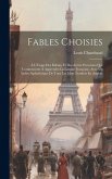 Fables Choisies: À L'Usage Des Enfans, Et Des Autres Personnes Qui Commencent À Apprendre La Langue Françoise, Avec Un Index Alphabétiq