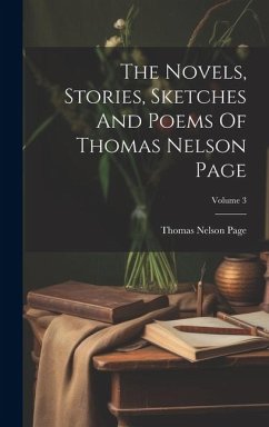 The Novels, Stories, Sketches And Poems Of Thomas Nelson Page; Volume 3 - Page, Thomas Nelson