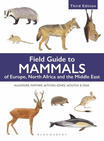 Field Guide to Mammals of Europe, North Africa and the Middle East Field Guide to Mammals of Europe, North Africa and the Middle East