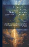 Elements of Electricity, Magnetism, and Electro-Magnetism: Embracing the Late Discoveries and Improvements, Digested Into the Form of a Treatise, Bein