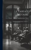 Le Parfait Notaire: Ou La Science Des Notaires, Volume 2...