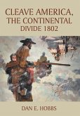 CLEAVE AMERICA, The Continental Divide 1802 CLEAVE AMERICA, The Continental Divide 1802